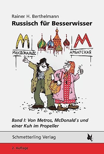 Russisch für Besserwisser: Band 1: Von Metros, McDonald's und einer Kuh im Propeller von Schmetterling Verlag GmbH